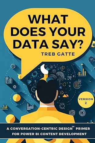 what does your data say a conversation centric design primer for power bi content development 1st edition mr