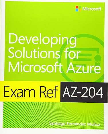 exam ref az 204 developing solutions for microsoft azure 2nd edition santiago munoz 0136798330, 978-0136798330