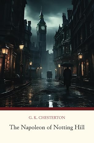 the napoleon of notting hill  g k chesterton 979-8856730899