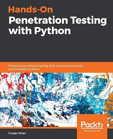hands on penetration testing with python enhance your ethical hacking skills to build automated and