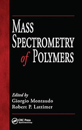 mass spectrometry of polymers 1st edition giorgio montaudo ,robert p lattimer 0367455099, 978-0367455095