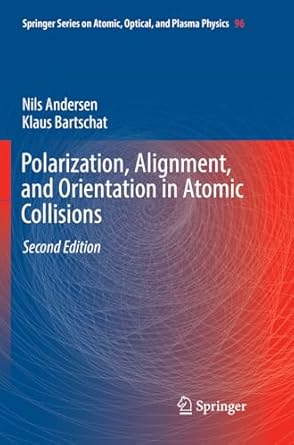 polarization alignment and orientation in atomic collisions 1st edition nils andersen ,klaus bartschat