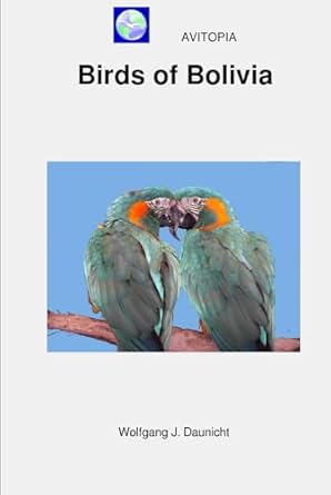 avitopia birds of bolivia 1st edition wolfgang daunicht b0ckp4hbf9, 979-8863708515