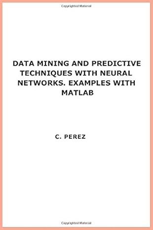 data mining and predictive techniques with neural networks examples with matlab 1st edition perez 8480080280,