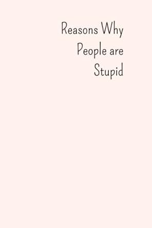 reasons why people are stupid blank lined journal coworker notebook funny sayings on birthday and christmas
