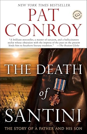the death of santini the story of a father and his son no-value edition pat conroy 0385343523, 978-0385343527