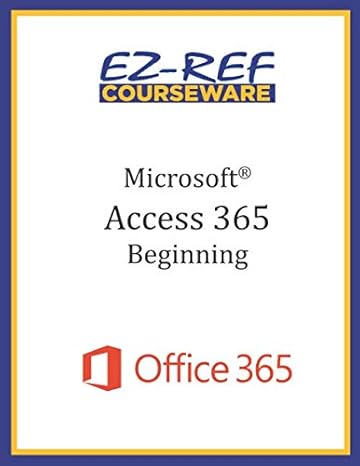 microsoft access 365 beginning instructor guide 1st edition ez ref courseware 1704408423, 978-1704408422