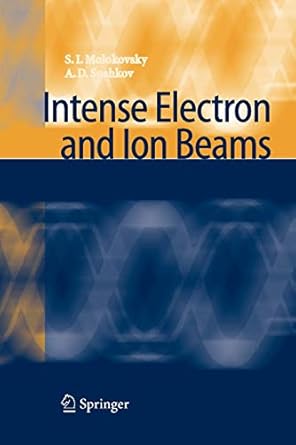intense electron and ion beams 1st edition sergey ivanovich molokovsky ,aleksandr danilovich sushkov