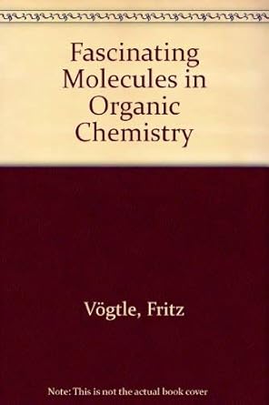 fascinating molecules in organic chemistry 1st edition fritz v gtle 0471931470, 978-0471931478