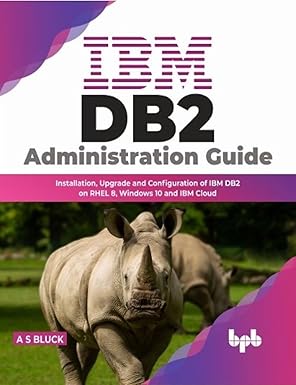 ibm db2 administration guide installation upgrade and configuration of ibm db2 on rhel 8 windows 10 and ibm