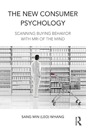 the new consumer psychology scanning buying behavior with mri of the mind 1st edition sang min whang