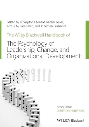 the wiley blackwell handbook of the psychology of leadership change and organizational development 1st