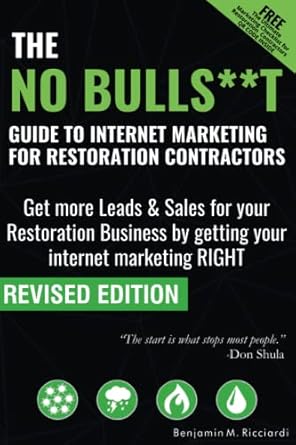 the no bulls t guide to internet marketing for restoration contractors get more leads and sales for your