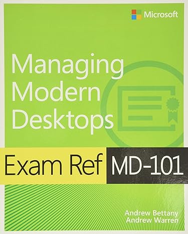 exam ref md 101 managing modern desktops 1st edition andrew bettany ,andrew warren 0135560837, 978-0135560839