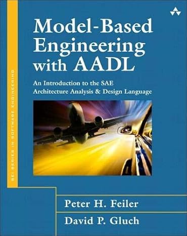 model based engineering with aadl an introduction to the sae architecture analysis and design language 1st
