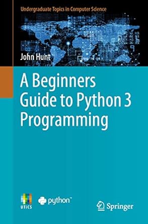 a beginners guide to python 3 programming 1st edition john hunt 3030202895, 978-3030202897