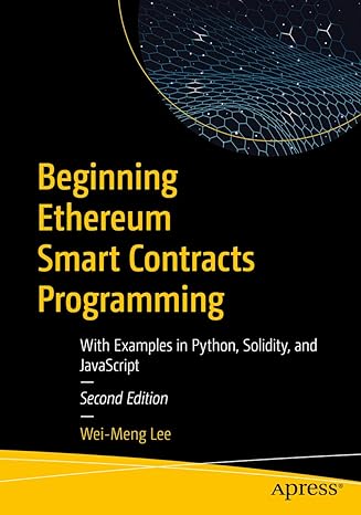 beginning ethereum smart contracts programming with examples in python solidity and javascript 2nd edition
