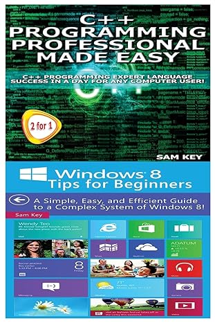 c++ programming professional made easy and windows 8 tips for beginners 1st edition sam key 1514337991,