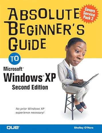 absolute beginners guide to windows xp 2nd edition shelley o'hara 078973432x, 978-0789734327