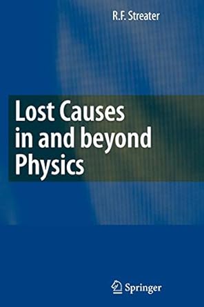 lost causes in and beyond physics 1st edition r f streater 3642071686, 978-3642071683
