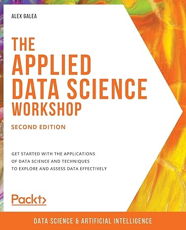 the applied data science workshop get started with the applications of data science and techniques to explore