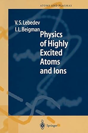 physics of highly excited atoms and ions 1st edition vladimir s lebedev ,israel l beigman 364272177x,