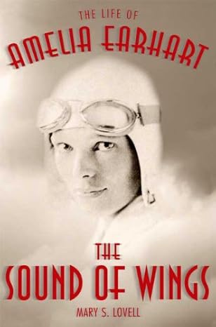 the sound of wings the life of amelia earhart 1st edition mary s lovell b003p2vbte