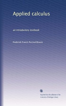 applied calculus an introductory textbook 1st edition frederick francis percival bisacre b0041t48tu
