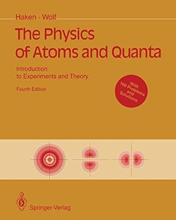 the physics of atoms and quanta introduction to experiments and theory 1st edition hermann haken ,hans c wolf