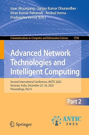 advanced network technologies and intelligent computing second international conference antic 2022 varanasi
