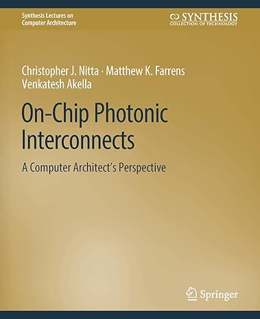 on chip photonic interconnects a computer architects perspective 1st edition christopher j nitta ,matthew