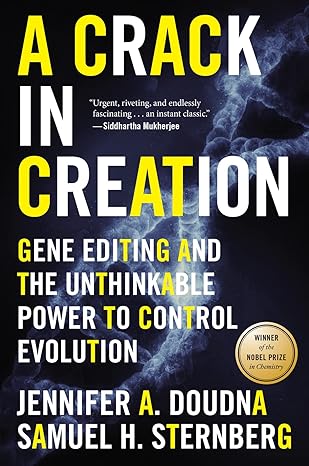 a crack in creation gene editing and the unthinkable power to control evolution 1st edition jennifer a doudna