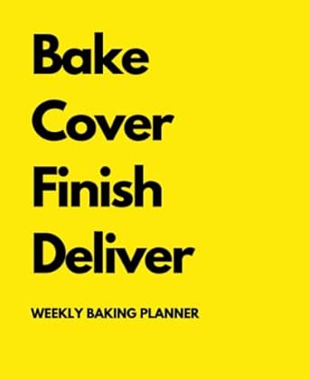 bake cover finish deliver weekly baking planner 1st edition yvonne donald b0bxnjy1jm