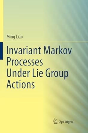 invariant markov processes under lie group actions 1st edition ming liao 3030064069, 978-3030064068