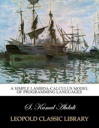 a simple lambda calculus model of programming languages 1st edition s kamal abdali b012yiymp4