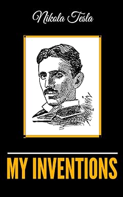my inventions the autobiography of nikola tesla 1st edition nikola tesla b09xf792fl, 979-8448100758