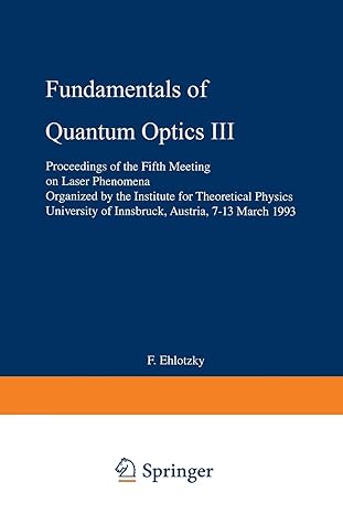 fundamentals of quantum optics iii proceedings of the fifth meeting on laser phenomena 1993rd edition fritz