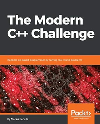 the modern c++ challenge become an expert programmer by solving real world problems 1st edition marius