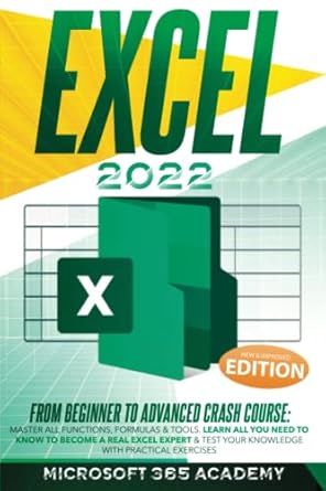 excel 2022 from beginner to advanced crash course master all functions formulas and tools learn all you need