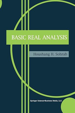 basic real analysis 1st edition houshang h sohrab 1461265037, 978-1461265030