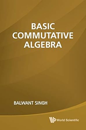basic commutative algebra 1st edition balwant singh 9814313629, 978-9814313629