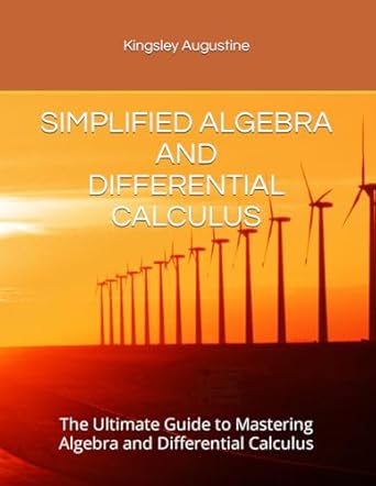 simplified algebra and differential calculus the ultimate guide to mastering algebra and differential