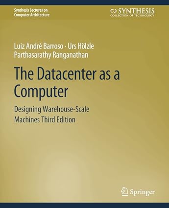 the datacenter as a computer designing warehouse scale machines 3rd edition luiz andre barroso, urs holzle,