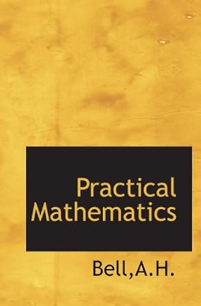 practical mathematics 1st edition bell 1113166797, 978-1113166791
