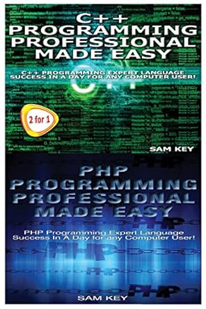 c++ programming professional made easy and php programming professional made easy 1st edition sam key