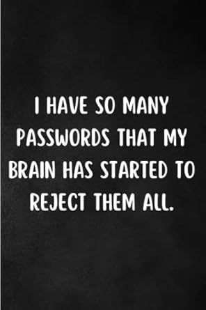 personal internet address and password logbook keeper i have so many passwords that my brain has started to