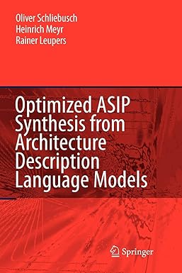 optimized asip synthesis from architecture description language models 1st edition oliver schliebusch