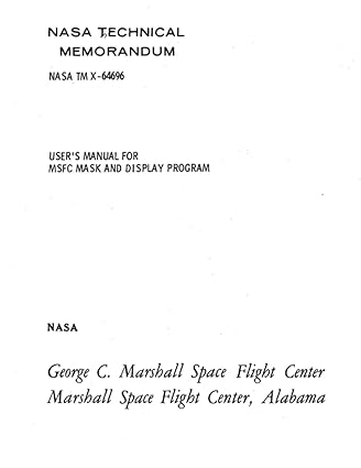 users manual for msfc mask and display program august 15 1972 1st edition nasa ,national aeronautics and