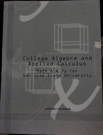 college algebra and applied calculus math 8 and 71 for san jose state university 1st edition ron larson ,anne