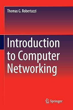 introduction to computer networking 1st edition thomas g robertazzi 3319850636, 978-3319850634